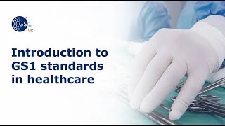 An Introduction to GS1 Standards in Healthcare