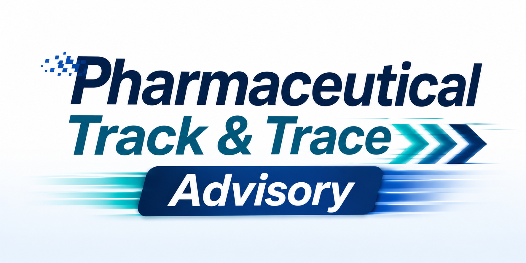Pharmaceutical Track & Trace Advisory